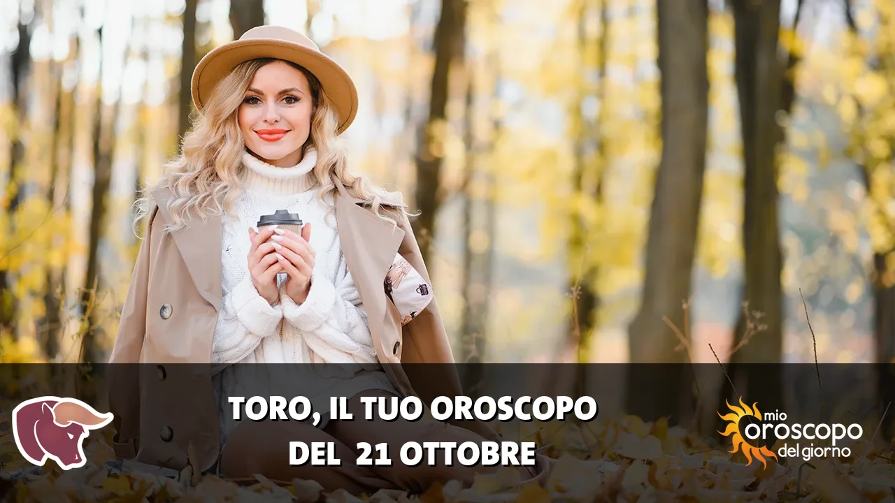 Oroscopo del Toro du mercoledì 21 ottobre 2026