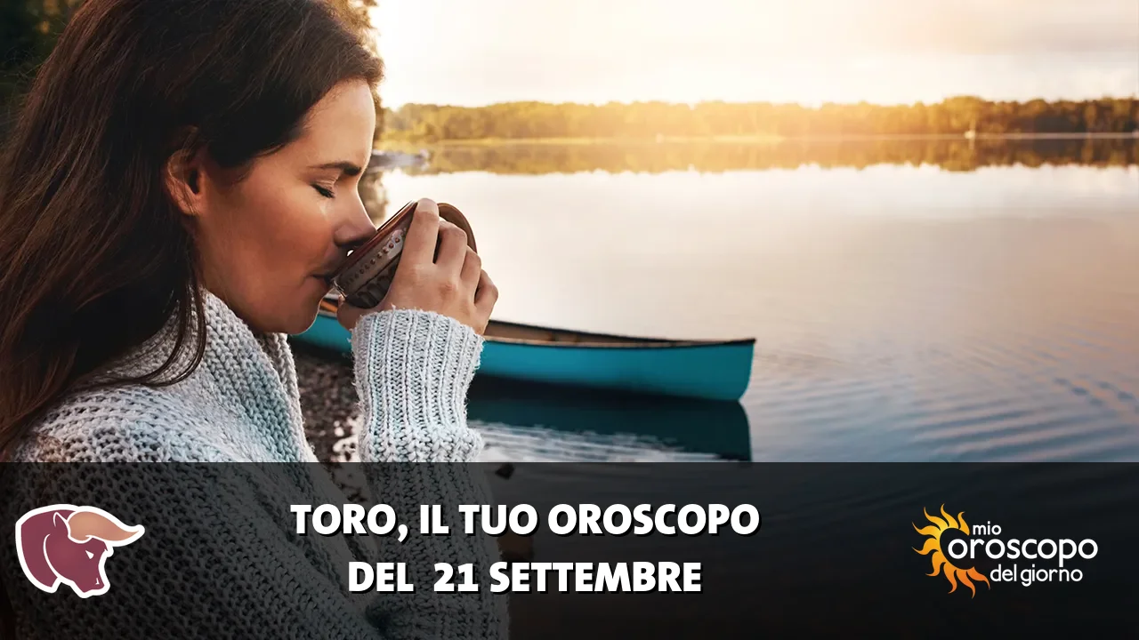 Oroscopo del Toro du lunedì 21 settembre 2026