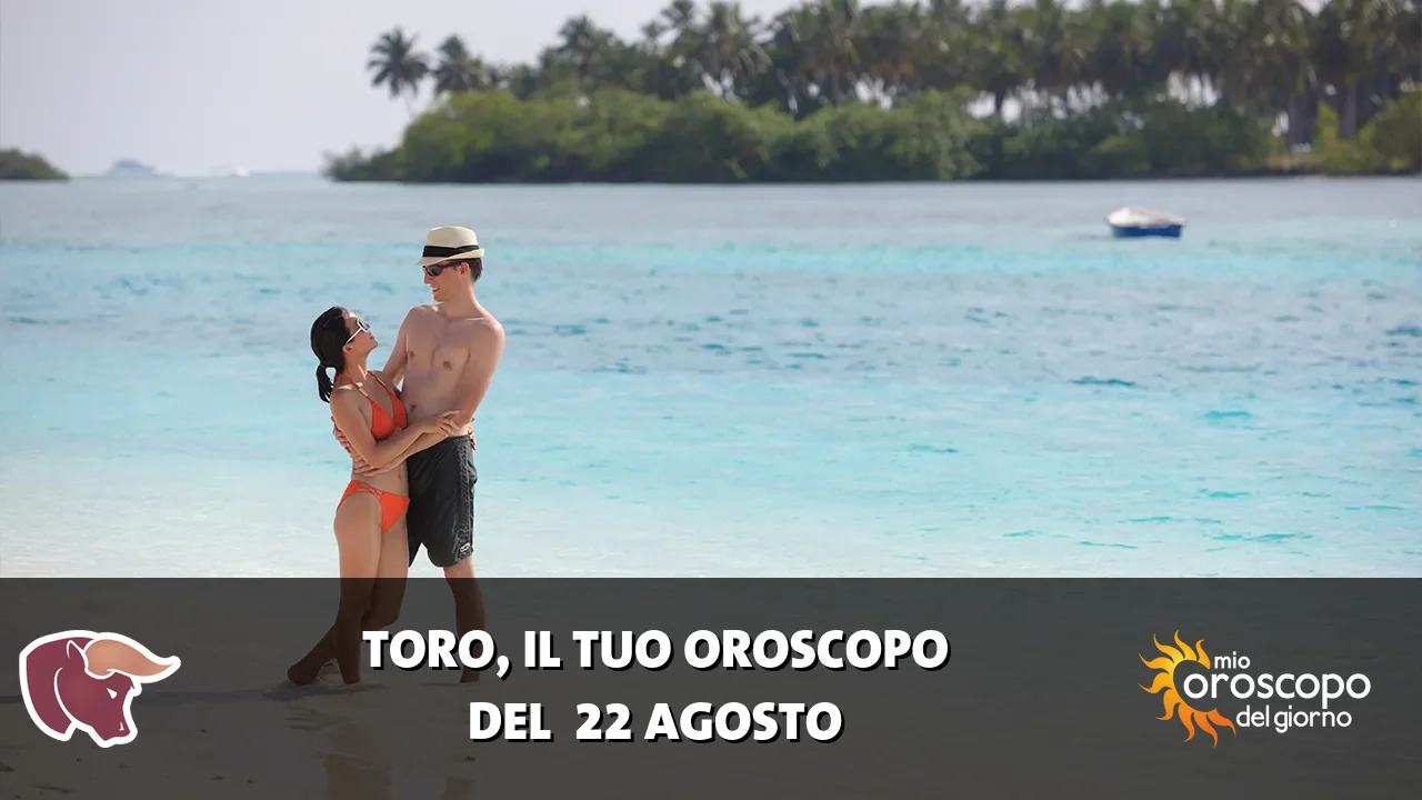 Oroscopo del Toro du sabato 22 agosto 2026