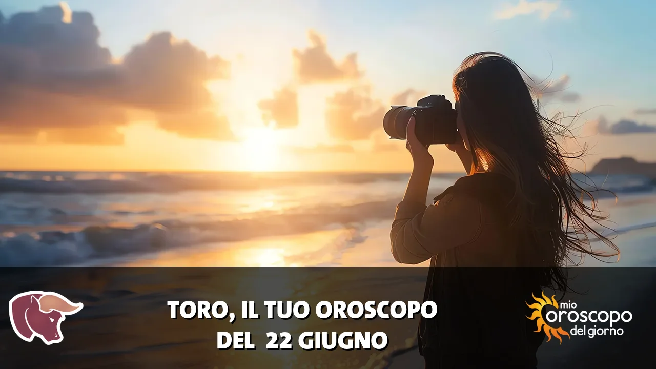 Oroscopo del Toro du lunedì 22 giugno 2026
