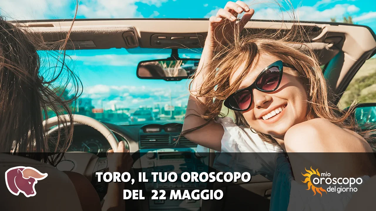 Oroscopo del Toro du venerdì 22 maggio 2026