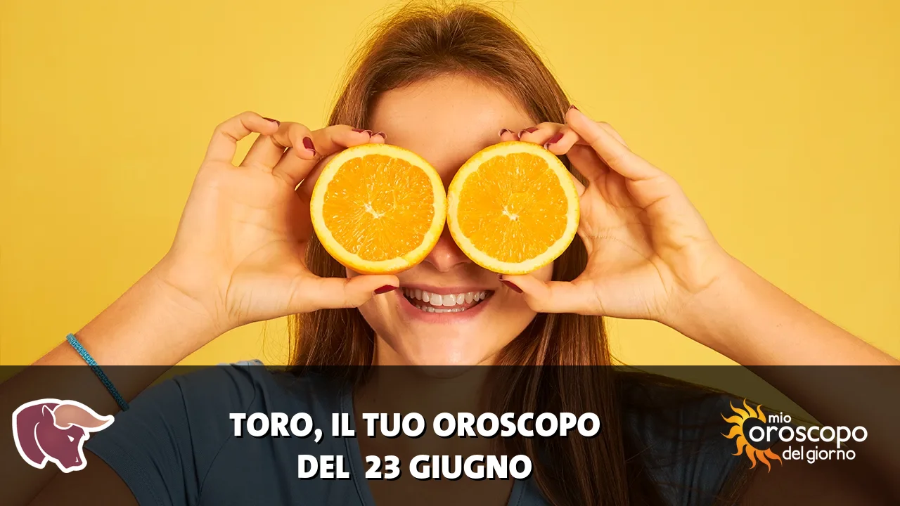 Oroscopo del Toro du martedì 23 giugno 2026