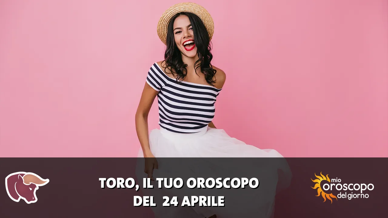 Oroscopo del Toro du venerdì 24 aprile 2026