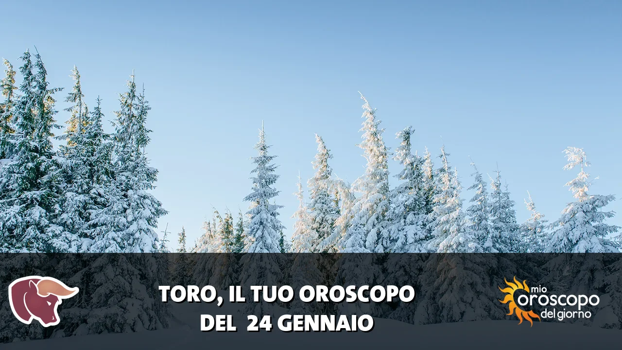 Oroscopo del Toro du sabato 24 gennaio 2026