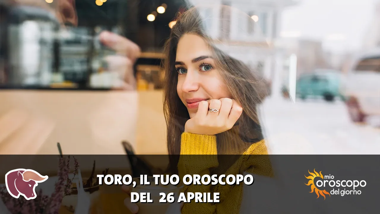 Oroscopo del Toro du domenica 26 aprile 2026