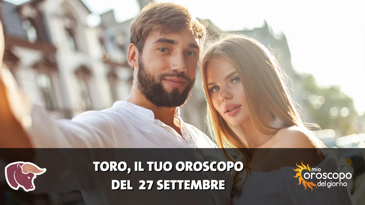 Oroscopo del Toro du domenica 27 settembre 2026