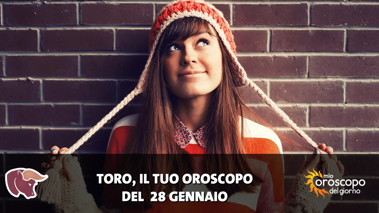 Oroscopo del Toro du mercoledì 28 gennaio 2026