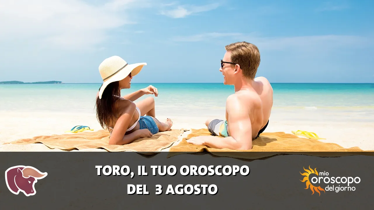 Oroscopo del Toro du lunedì 3 agosto 2026