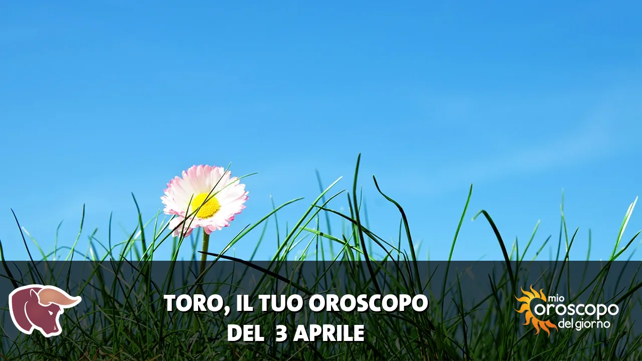 Oroscopo del Toro du venerdì 3 aprile 2026
