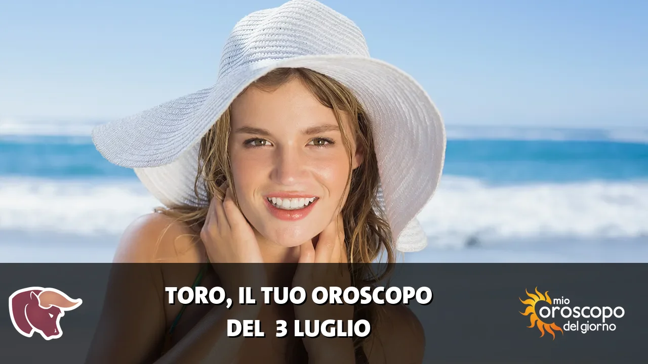 Oroscopo del Toro du venerdì 3 luglio 2026
