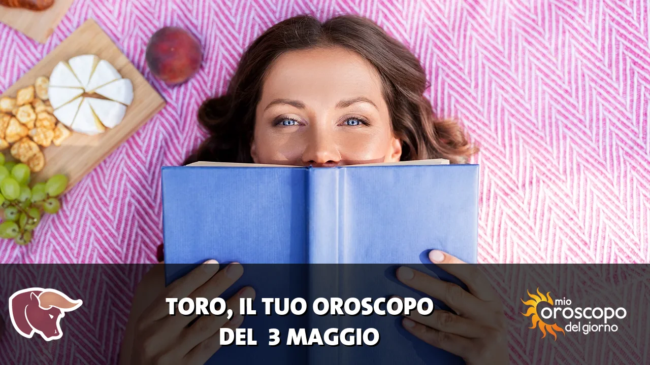 Oroscopo del Toro du domenica 3 maggio 2026