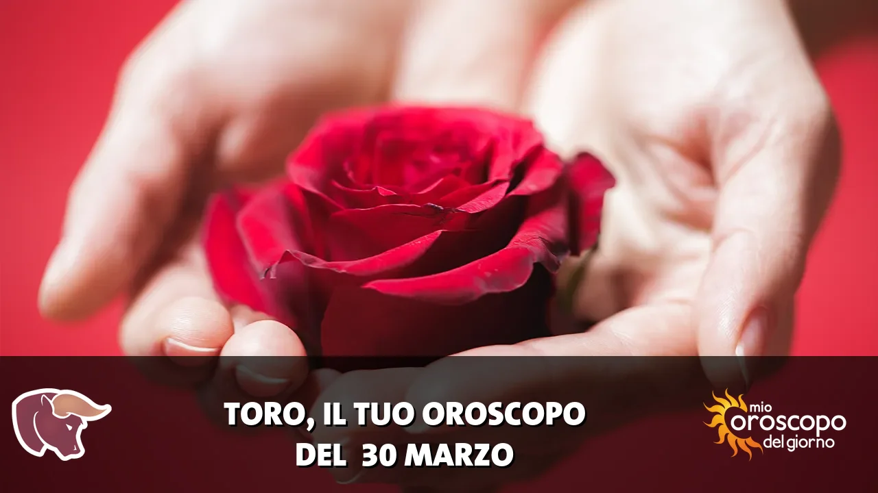 Oroscopo del Toro du lunedì 30 marzo 2026