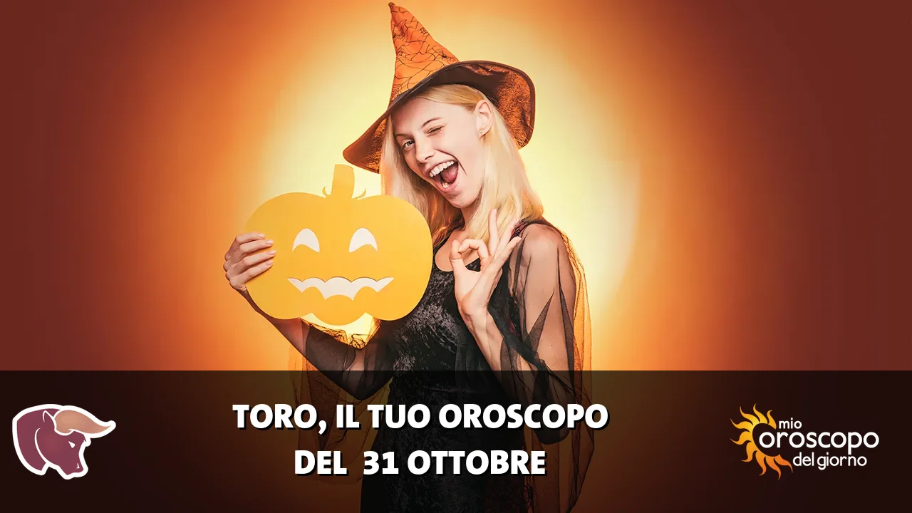 Oroscopo del Toro du sabato 31 ottobre 2026