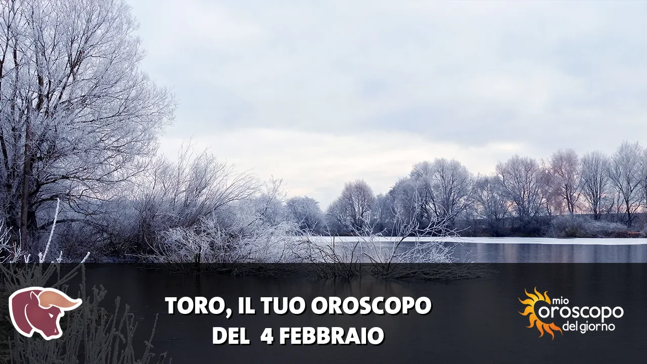 Oroscopo del Toro du mercoledì 4 febbraio 2026