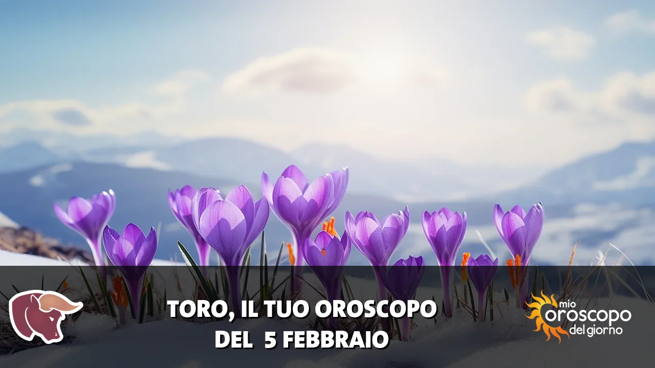 Oroscopo del Toro du giovedì 5 febbraio 2026