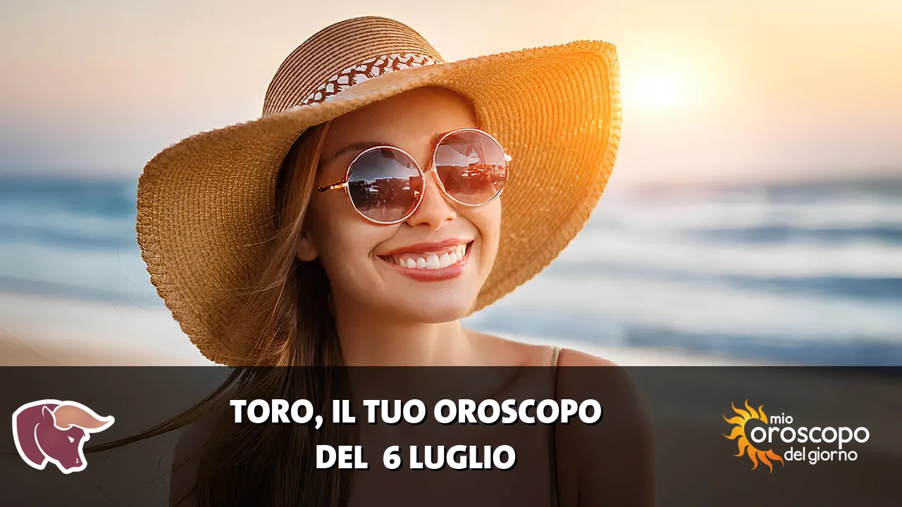 Oroscopo del Toro du lunedì 6 luglio 2026