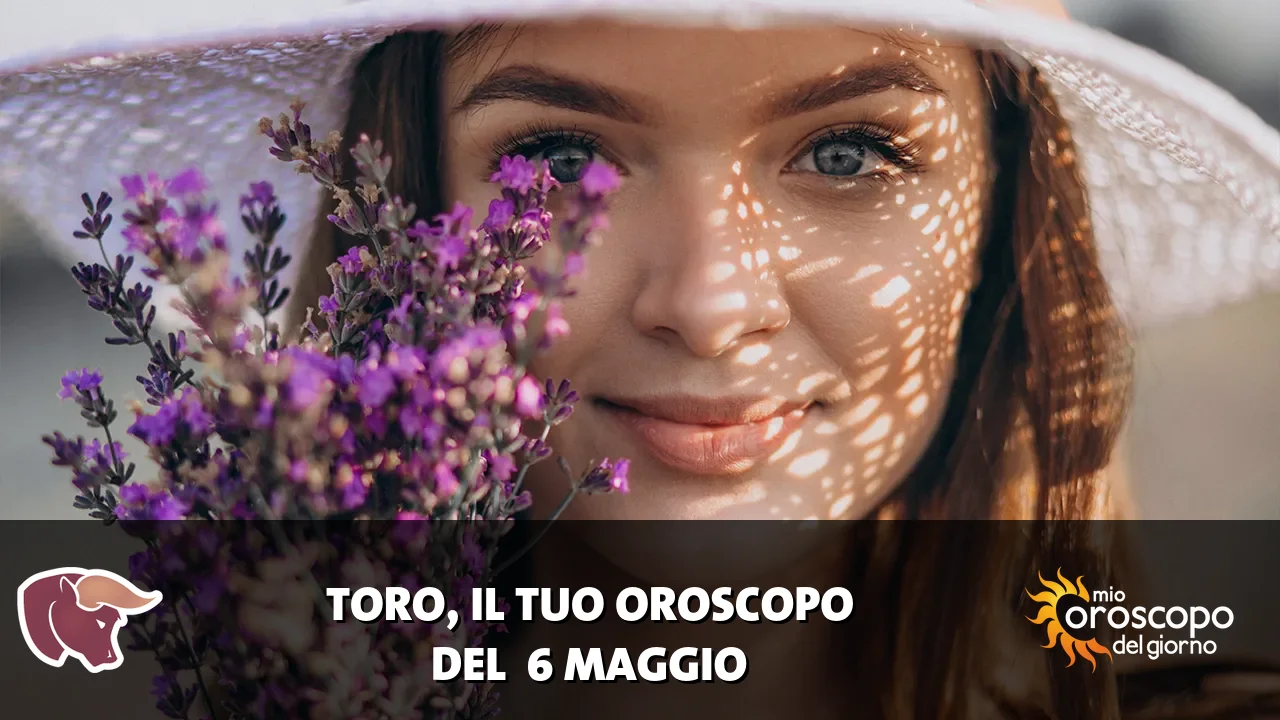 Oroscopo del Toro du mercoledì 6 maggio 2026