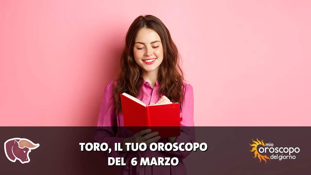 Oroscopo del Toro du venerdì 6 marzo 2026