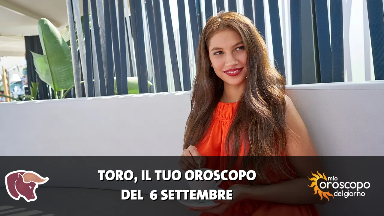 Oroscopo del Toro du domenica 6 settembre 2026