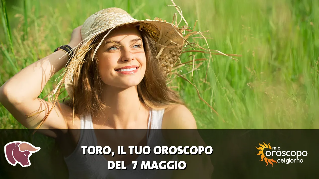 Oroscopo del Toro du giovedì 7 maggio 2026