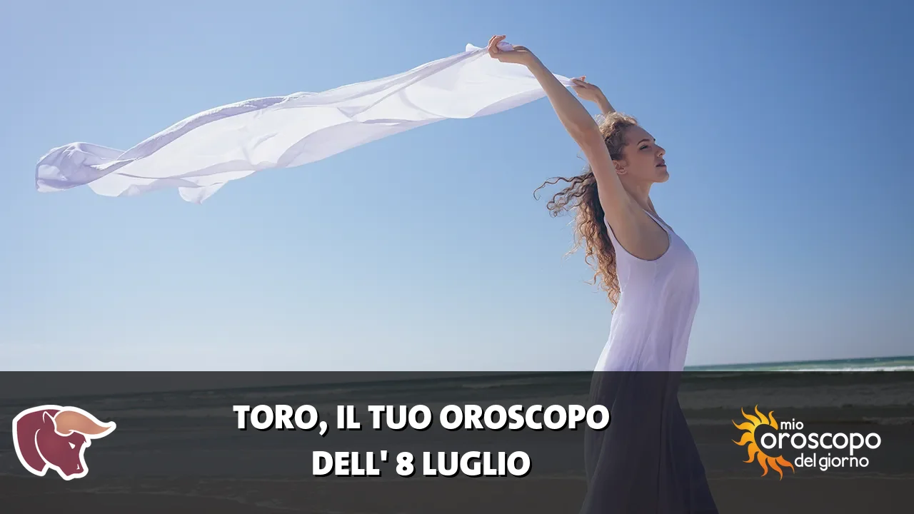 Oroscopo del Toro du mercoledì 8 luglio 2026
