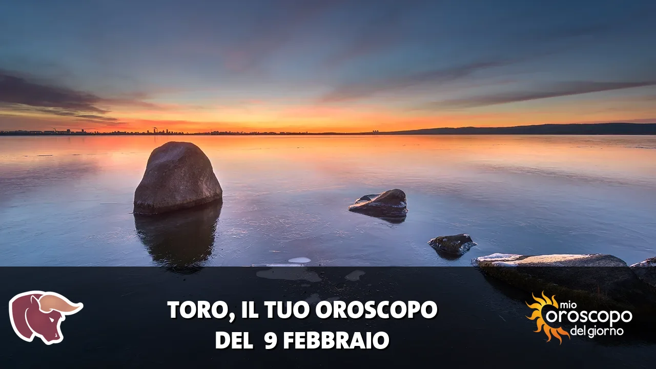 Oroscopo del Toro du lunedì 9 febbraio 2026