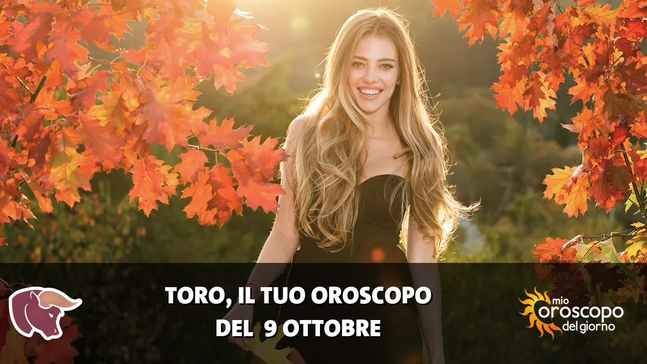 Oroscopo del Toro du venerdì 9 ottobre 2026
