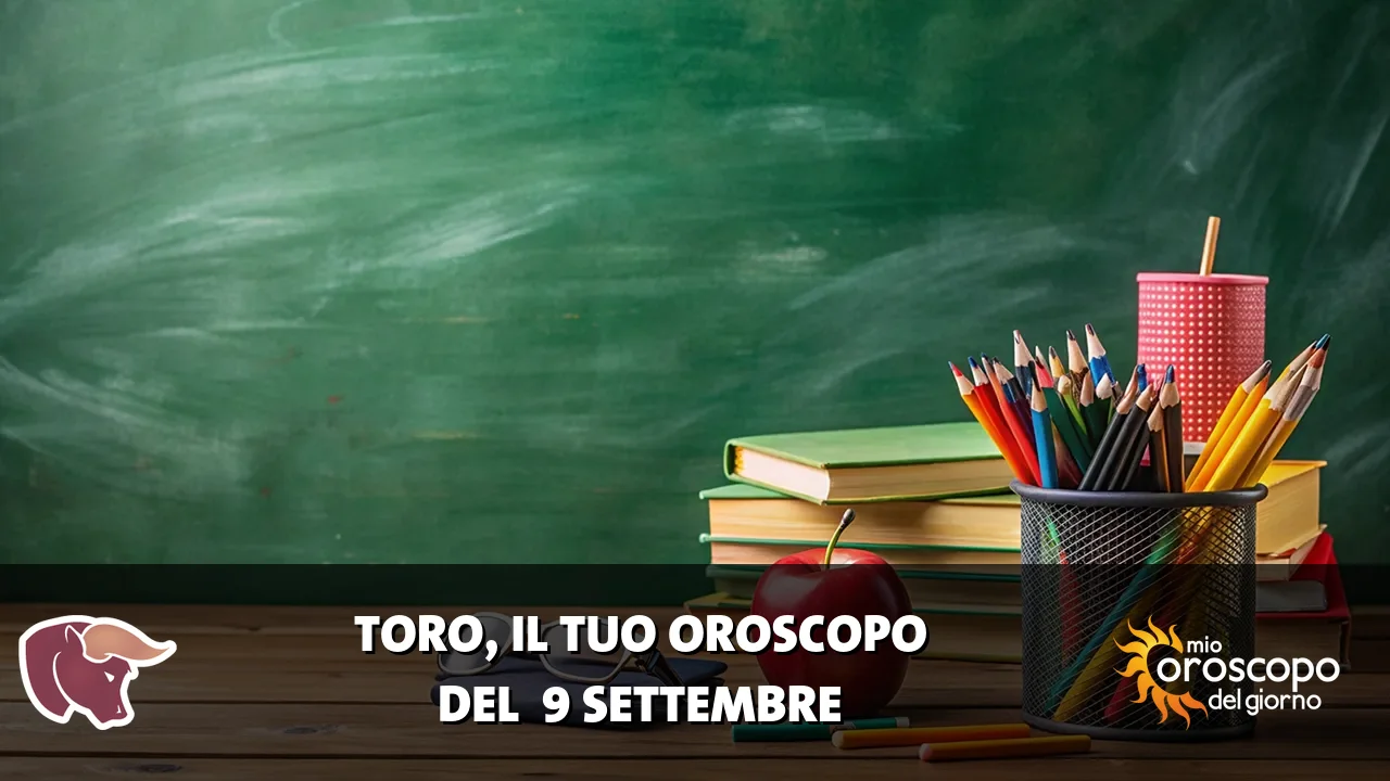 Oroscopo del Toro du mercoledì 9 settembre 2026