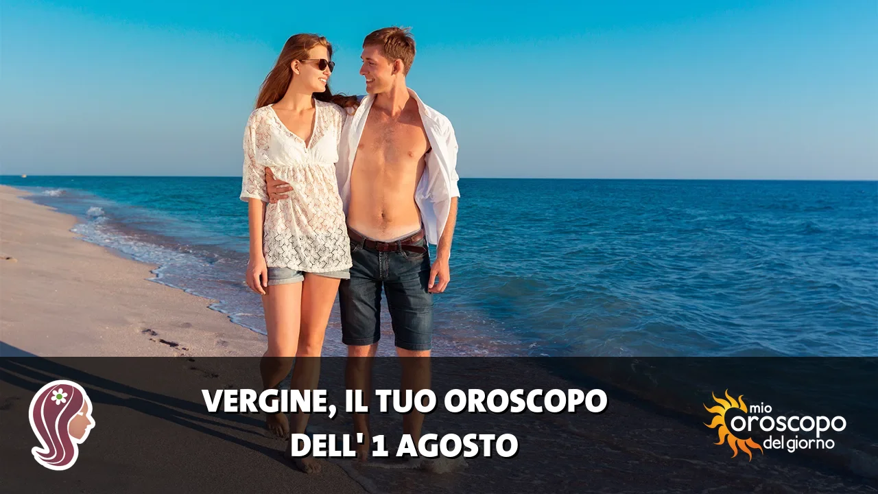 Oroscopo della Vergine du sabato 1 agosto 2026