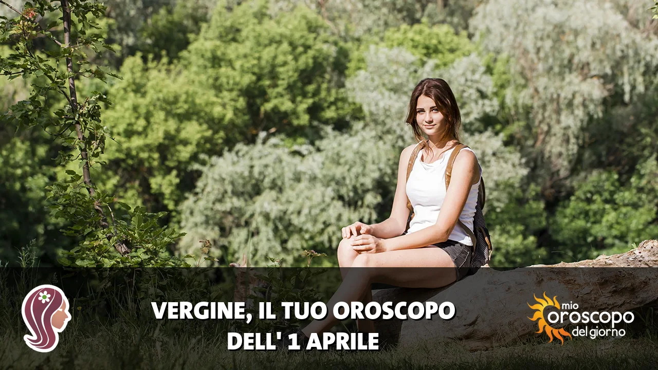 Oroscopo della Vergine du mercoledì 1 aprile 2026