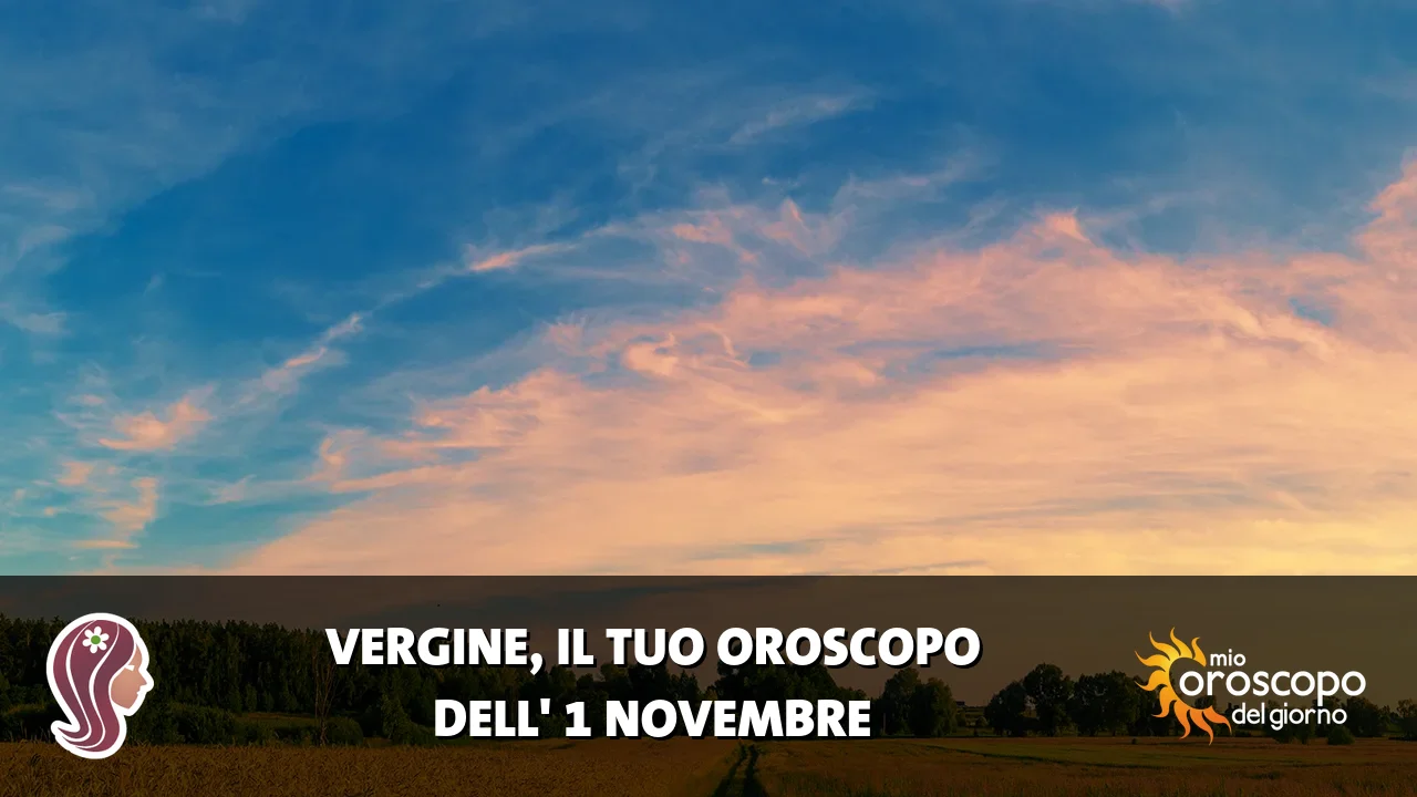 Oroscopo della Vergine du domenica 1 novembre 2026