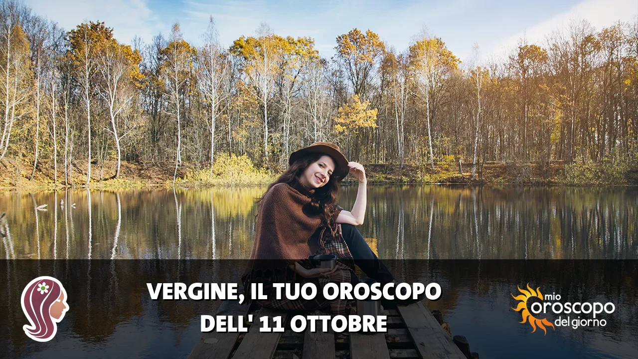 Oroscopo della Vergine du domenica 11 ottobre 2026