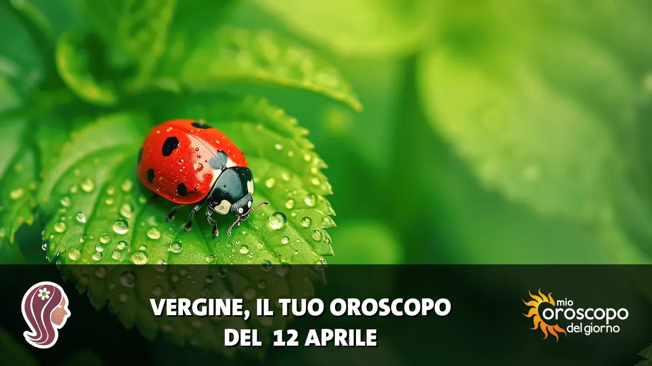 Oroscopo della Vergine du domenica 12 aprile 2026