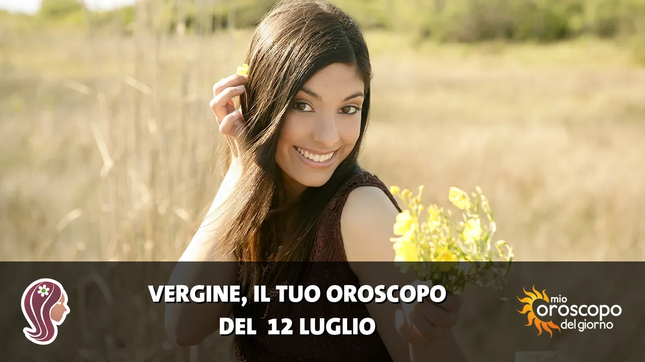 Oroscopo della Vergine du domenica 12 luglio 2026