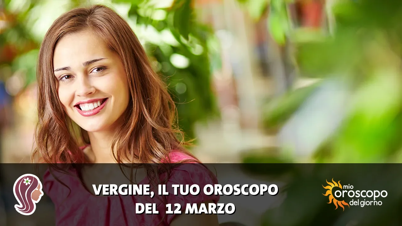 Oroscopo della Vergine du giovedì 12 marzo 2026