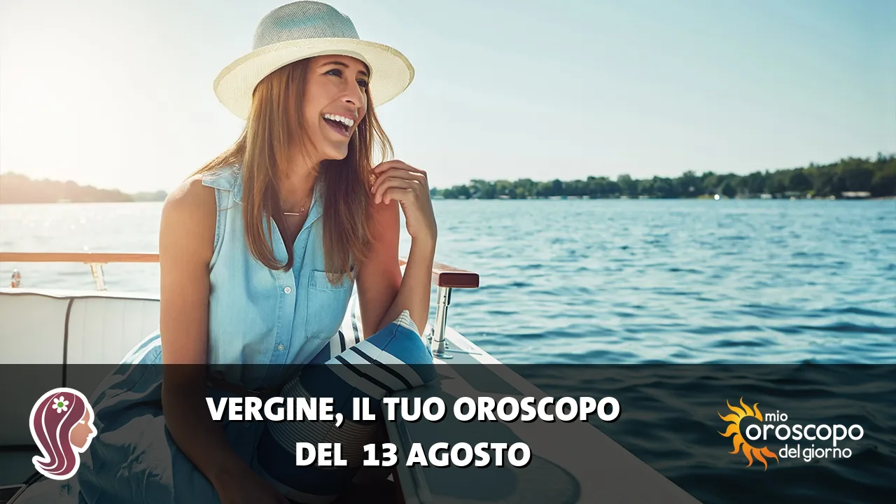 Oroscopo della Vergine du giovedì 13 agosto 2026