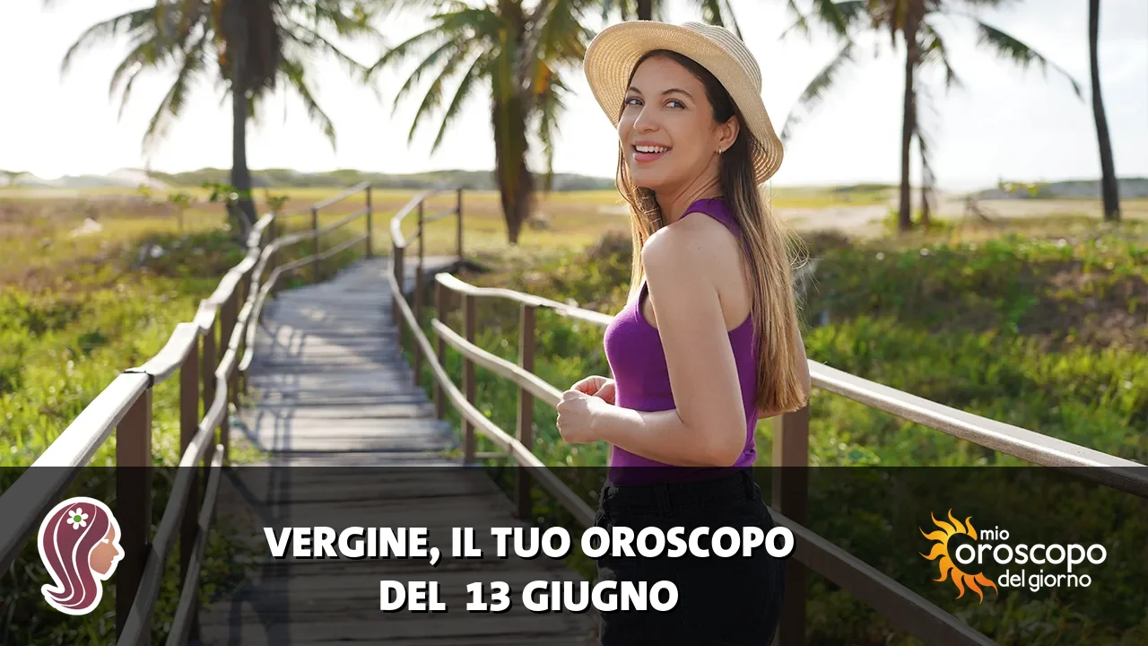 Oroscopo della Vergine du sabato 13 giugno 2026