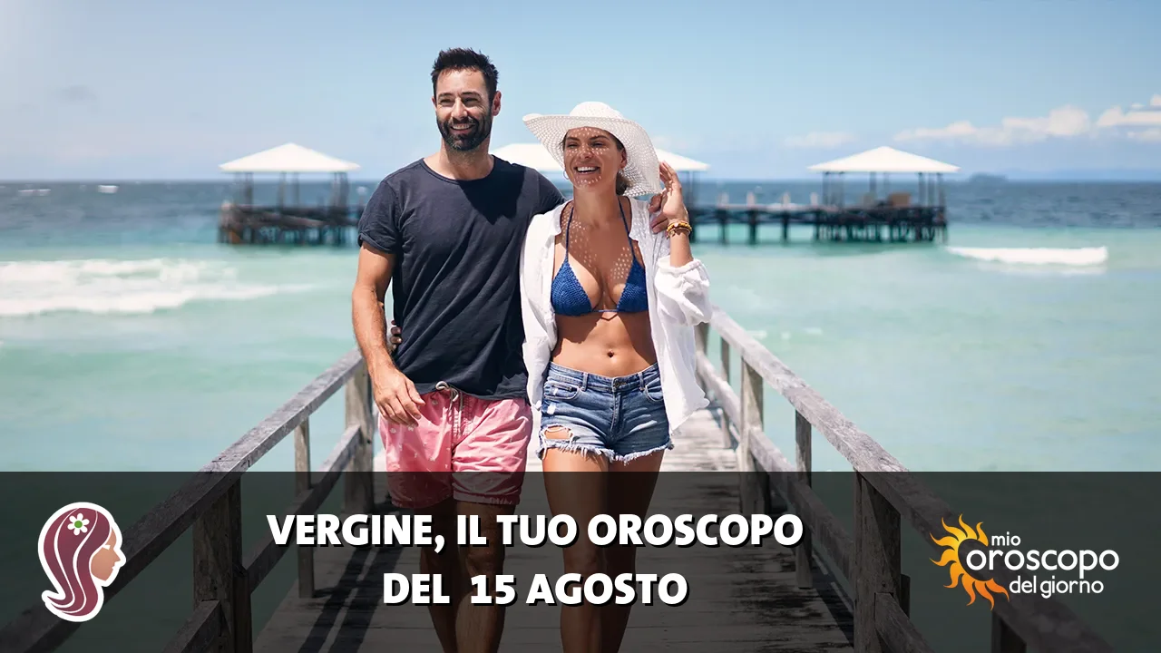 Oroscopo della Vergine du sabato 15 agosto 2026