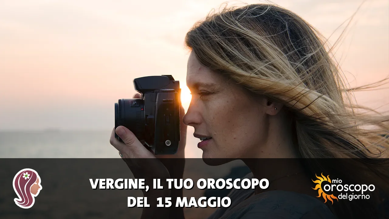 Oroscopo della Vergine du venerdì 15 maggio 2026