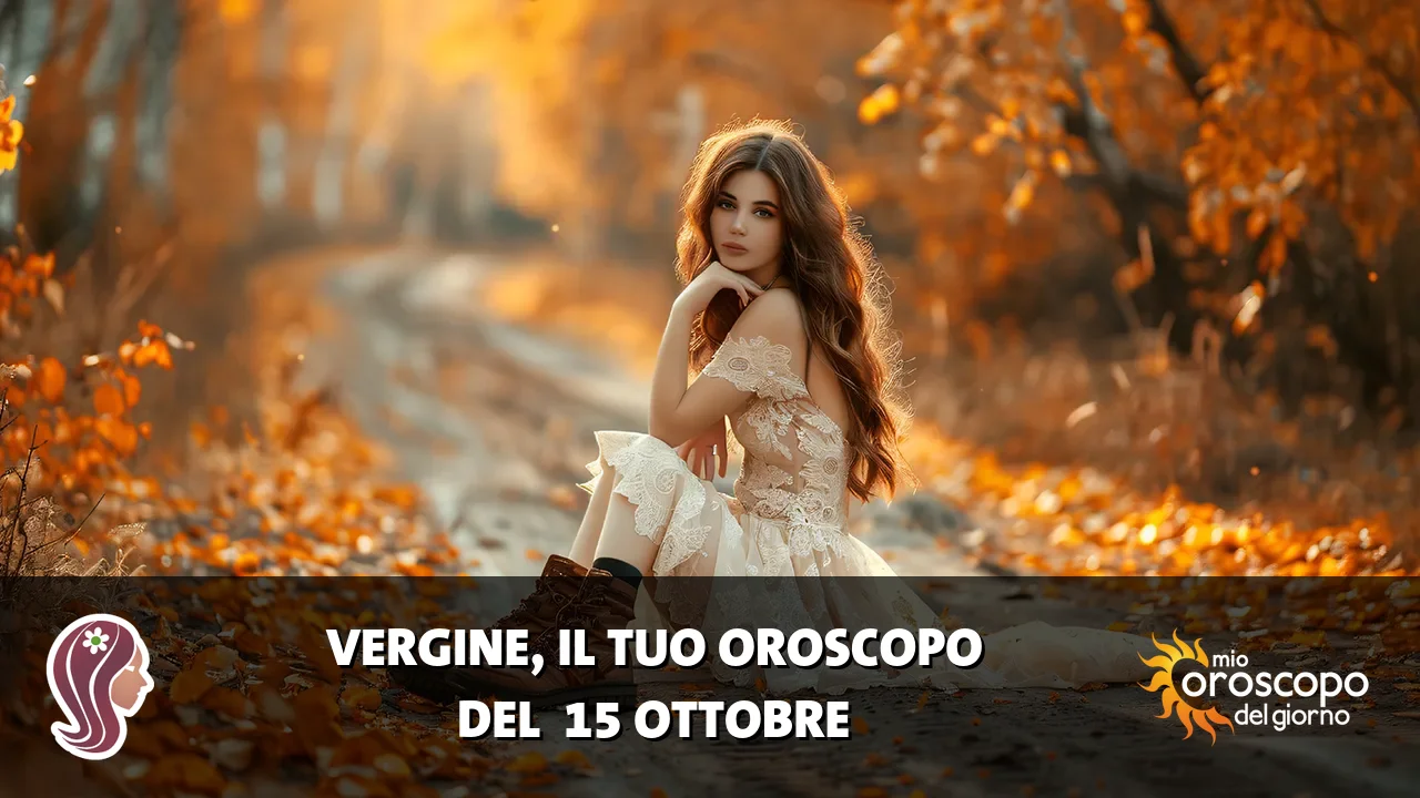 Oroscopo della Vergine du giovedì 15 ottobre 2026