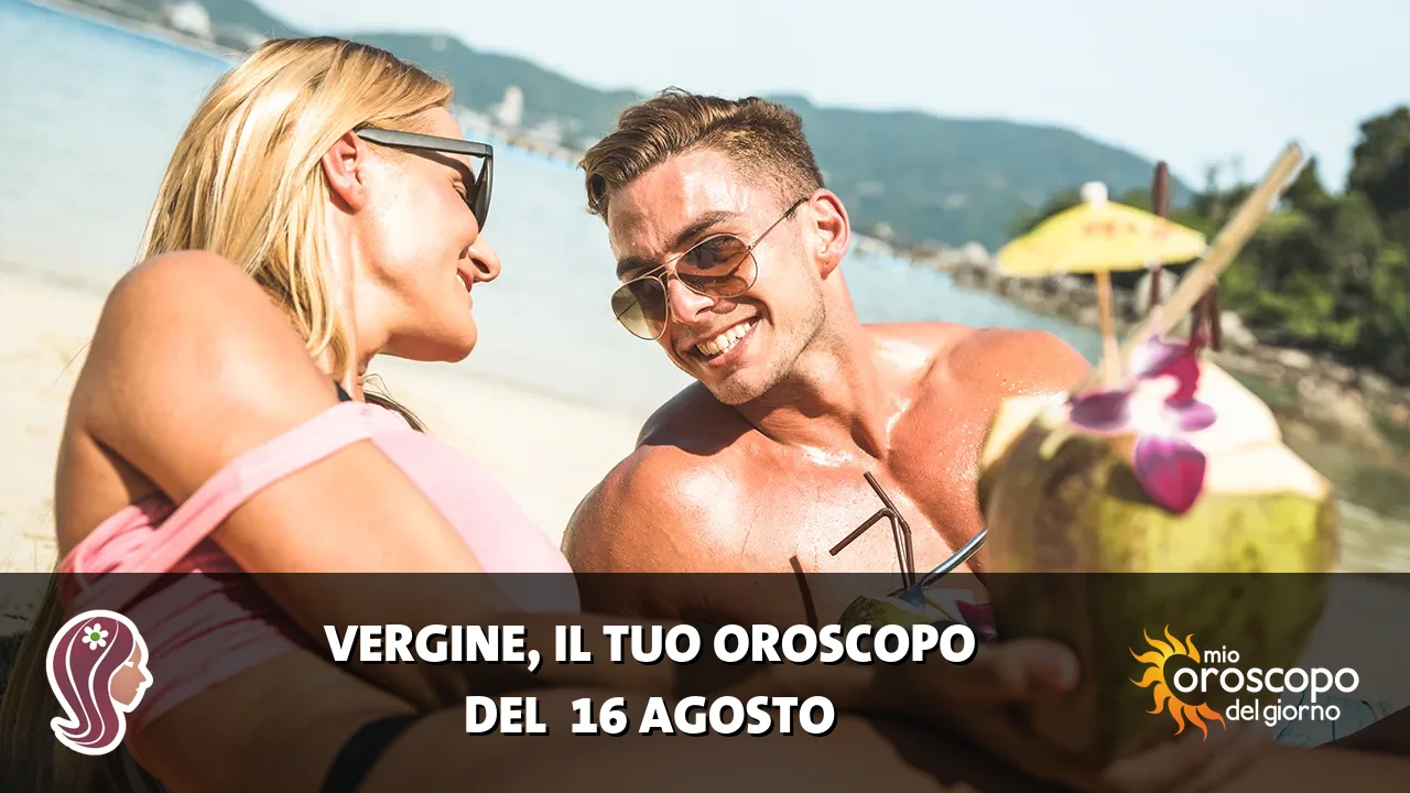 Oroscopo della Vergine du domenica 16 agosto 2026