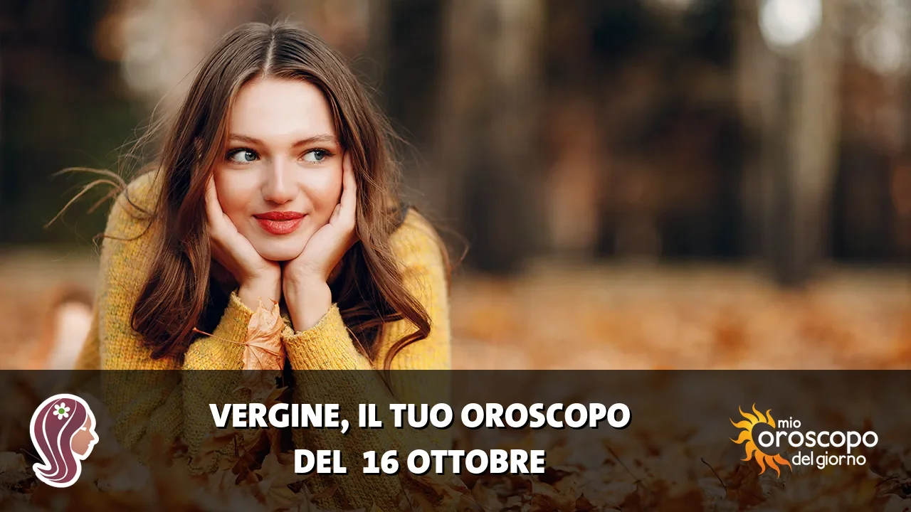 Oroscopo della Vergine du venerdì 16 ottobre 2026