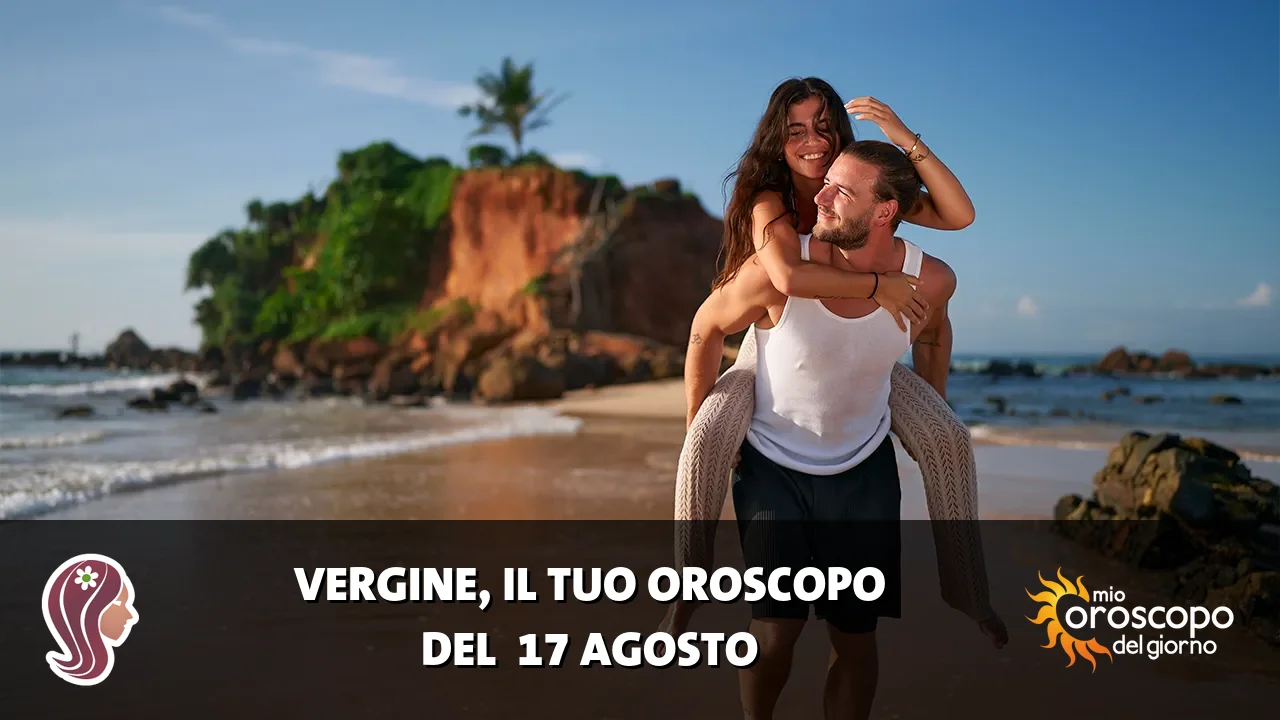 Oroscopo della Vergine du lunedì 17 agosto 2026