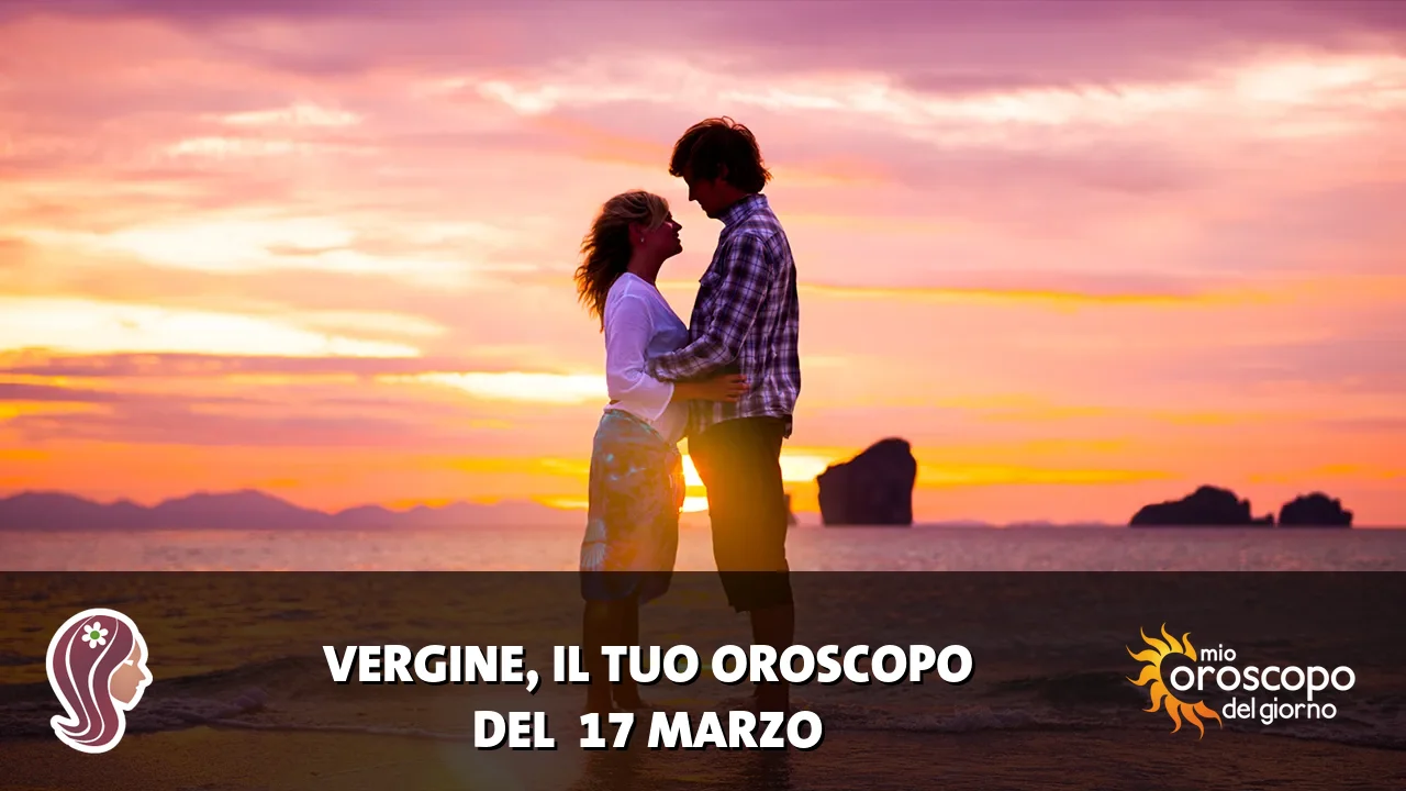 Oroscopo della Vergine du martedì 17 marzo 2026