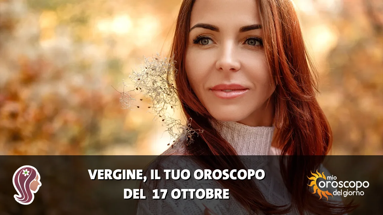 Oroscopo della Vergine du sabato 17 ottobre 2026