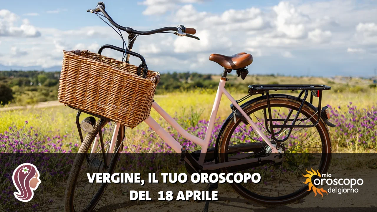 Oroscopo della Vergine du sabato 18 aprile 2026