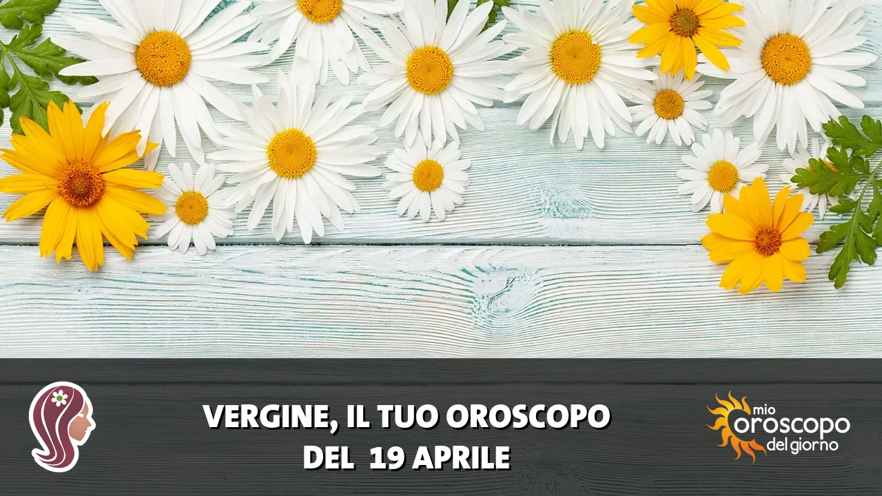 Oroscopo della Vergine du domenica 19 aprile 2026