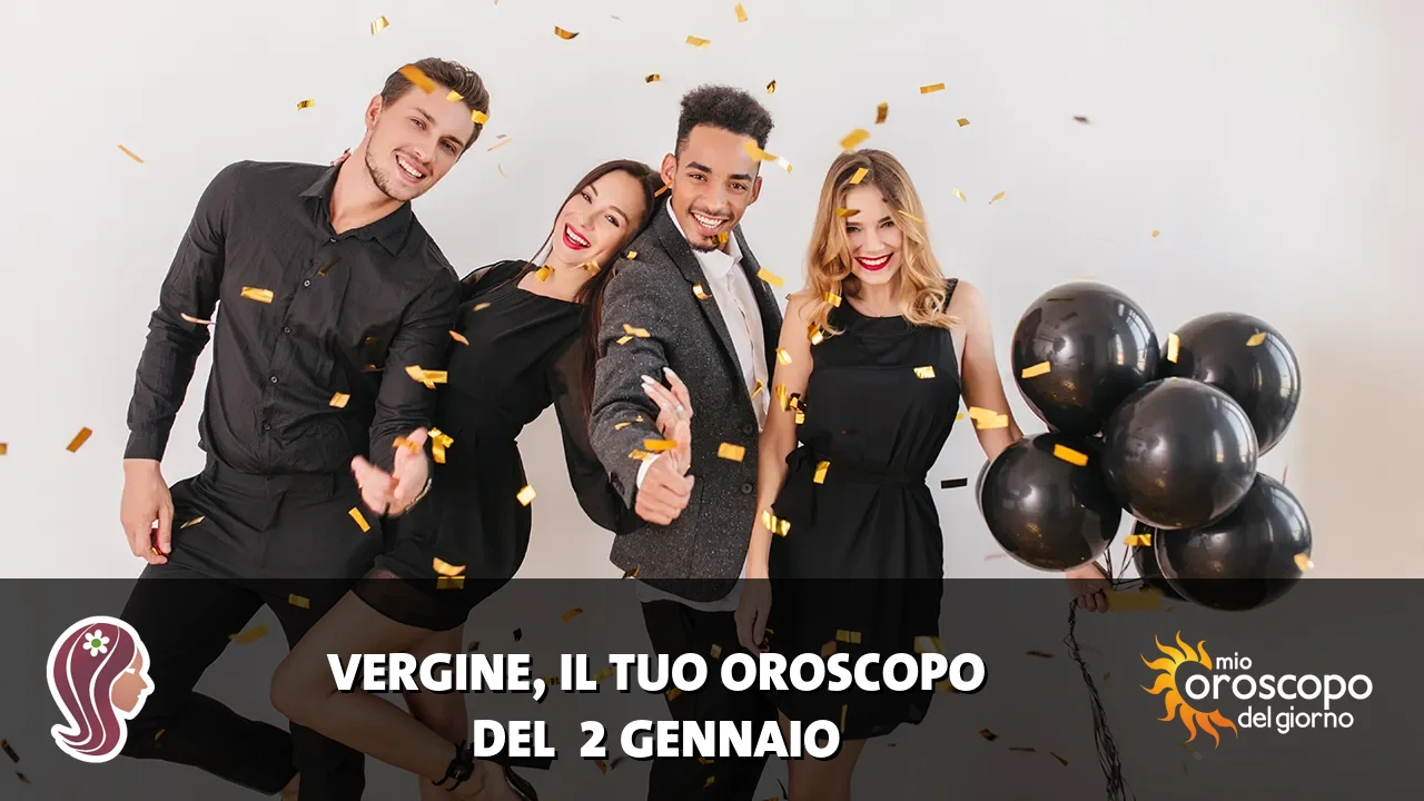 Oroscopo della Vergine du venerdì 2 gennaio 2026