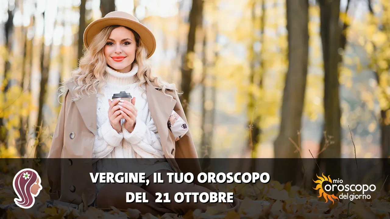 Oroscopo della Vergine du mercoledì 21 ottobre 2026