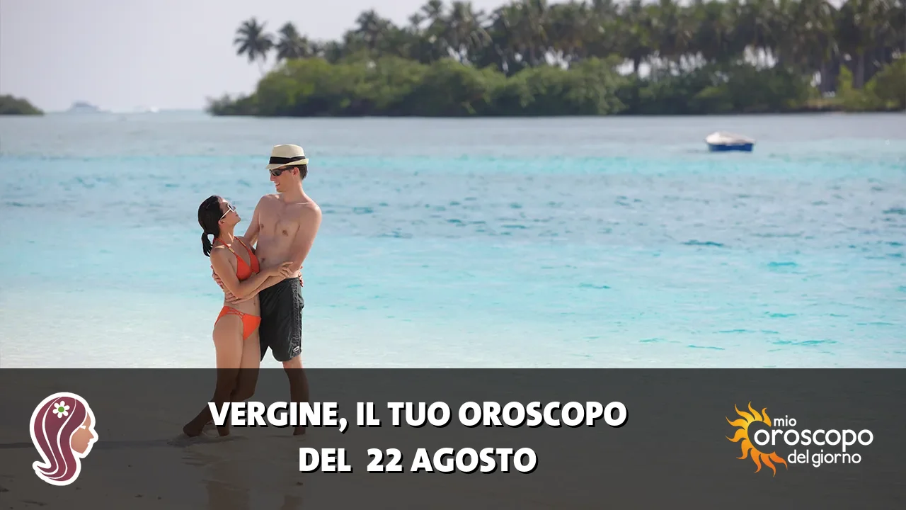 Oroscopo della Vergine du sabato 22 agosto 2026